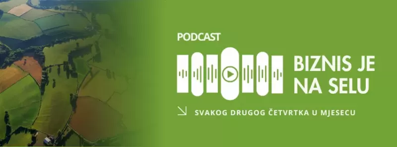 Podcast Biznis je na selu: novo mjesto za inspirativne priče o poljoprivredi
