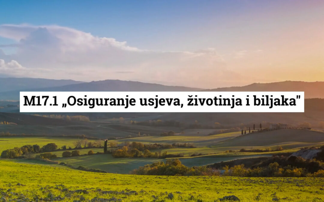 Natječaj za podmjeru 17.1 Osiguranje usjeva, životinja i biljaka